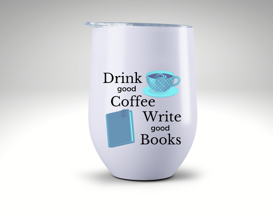Drink Good Coffee, Write Good Books Tumbler (Blue)