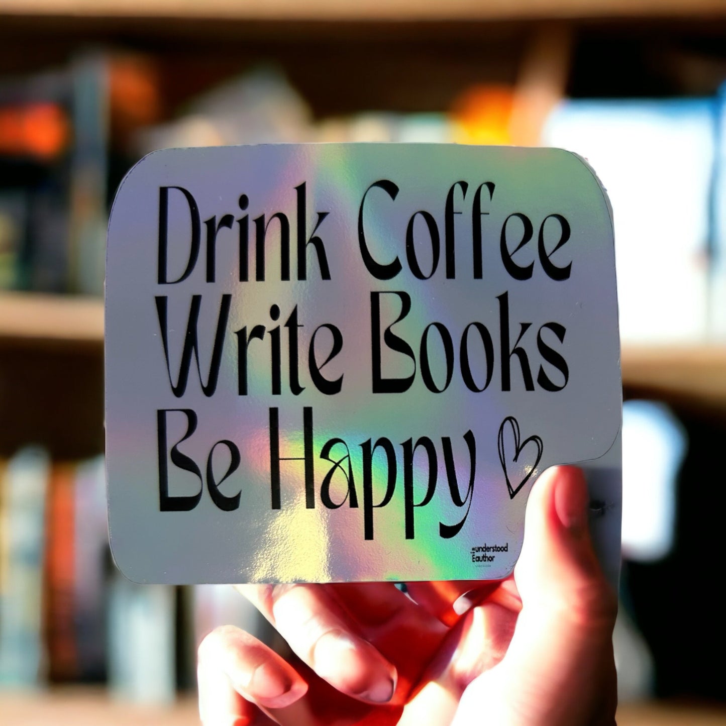 Drink Coffee, Write Books... Holographic Sticker - Writer's Block Box